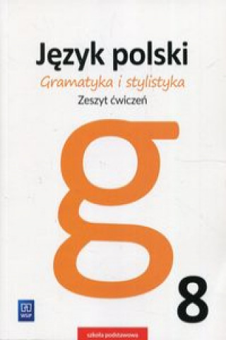 Könyv Gramatyka i stylistyka Język polski 8 Zeszyt ćwiczeń Czarniecka-Rodzik Zofia