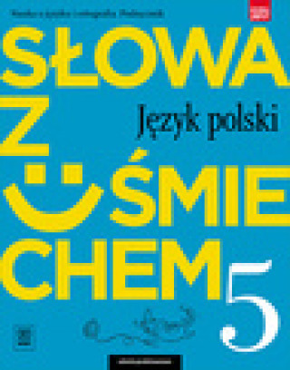 Kniha Słowa z uśmiechem Język polski Nauka o języku i ortografia 5 Podręcznik Horwath Ewa