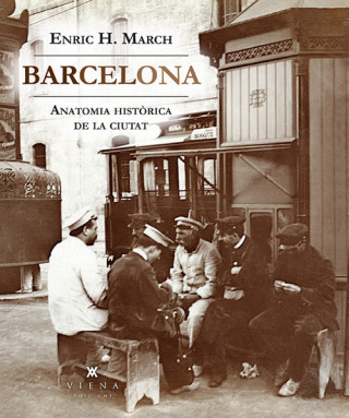 Könyv BARCELONA. ANATOMIA HISTÒRICA DE LA CIUTAT ENRIC H. MARCH