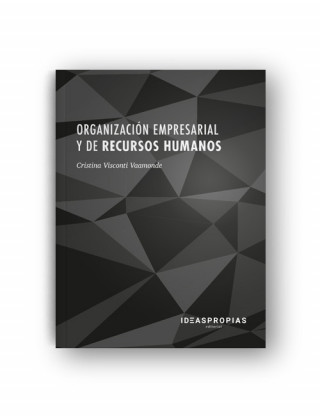 Книга ORGANIZACIÓN EMPERSARIAL Y DE RECURSOS HUMANOS CRISTINA VISCONTI VAAMONDE