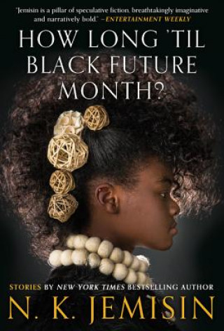 Carte How Long 'Til Black Future Month?: Stories N. K. Jemisin