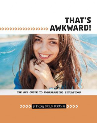 Könyv That's Awkward!: The Shy Guide to Embarrassing Situations Megan Cooley Peterson