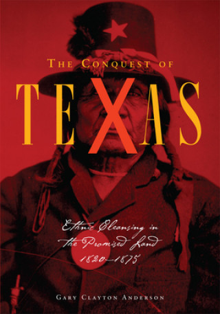 Kniha Conquest of Texas Gary Clayton Anderson