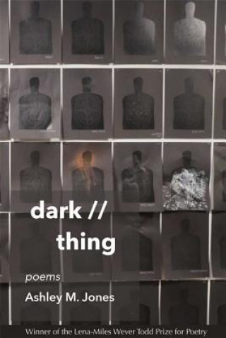 Kniha Dark // Thing: Poems Ashley M. Jones