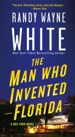 Knjiga The Man Who Invented Florida: A Doc Ford Novel Randy Wayne White