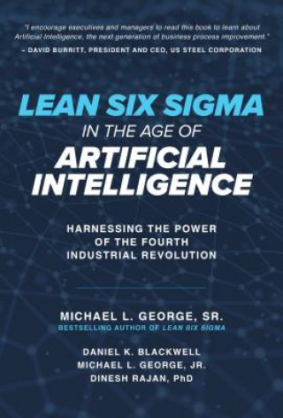 Carte Lean Six Sigma in the Age of Artificial Intelligence: Harnessing the Power of the Fourth Industrial Revolution Michael L. George