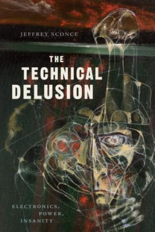 Kniha Technical Delusion Jeffrey Sconce