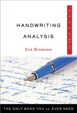 Knjiga Handwriting Analysis Plain & Simple: The Only Book You'll Ever Need Eve Bingham