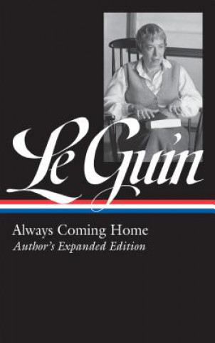 Könyv Ursula K. Le Guin: Always Coming Home (LOA #315) Ursula K. Le Guin