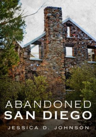 Książka Abandoned San Diego Jessica Johnson