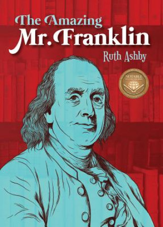 Книга The Amazing Mr. Franklin: Or the Boy Who Read Everything Ruth Ashby