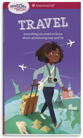 Carte A Smart Girl's Guide: Travel: Everything You Need to Know about Adventuring Near and Far Aubre Andrus