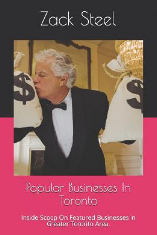 Book Popular Businesses in Toronto: Inside Scoop on Featured Businesses in Greater Toronto Area. Zack Steel