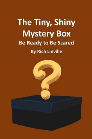 Carte The Tiny, Shiny Mystery Box Be Ready to Be Scared Rich Linville