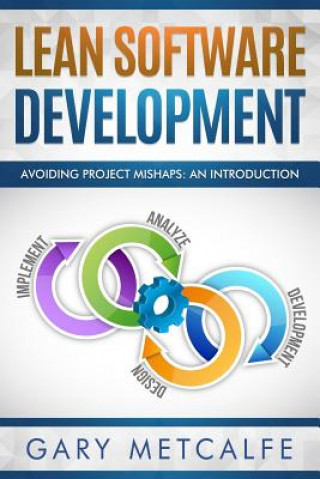 Kniha Lean Software Development: Avoiding Project Mishaps: An Introduction Gary Metcalfe