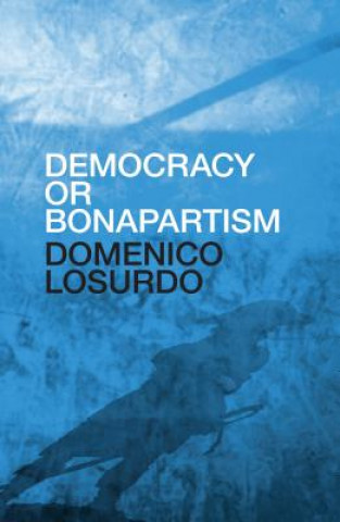 Książka Democracy or Bonapartism Domenico Losurdo