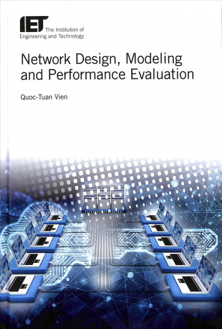 Knjiga Network Design, Modelling and Performance Evaluation Quoc-Tuan Vien
