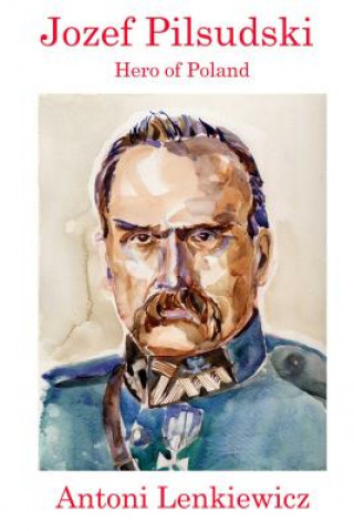 Kniha Jozef Pilsudski Antoni Lenkiewicz