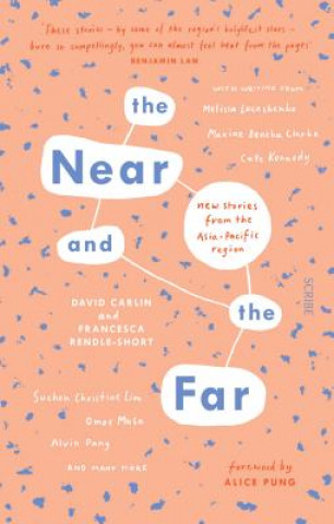 Carte The Near and the Far: New Stories from the Asia-Pacific Region Alice Pung