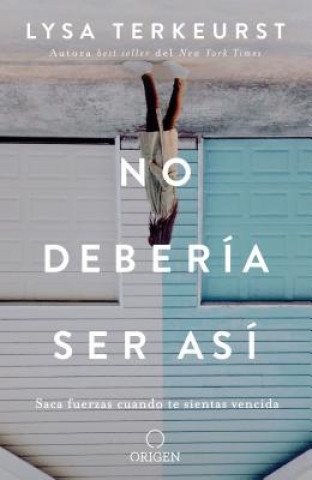 Kniha No Debería Ser Así / It's Not Supposed to Be This Way Lysa Terkeyrst