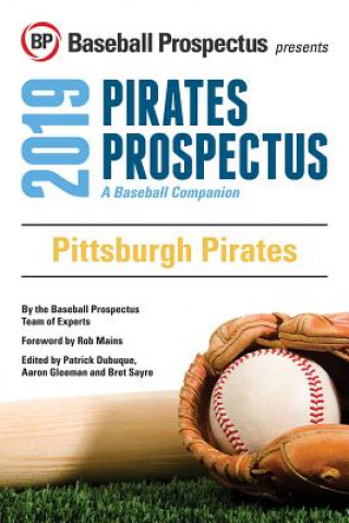 Könyv Pittsburgh Pirates 2019: A Baseball Companion Baseball Prospectus