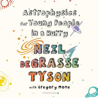 Digital Astrophysics for Young People in a Hurry Neil Degrasse Tyson