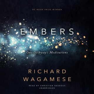 Digital Embers: One Ojibway's Meditations Richard Wagamese