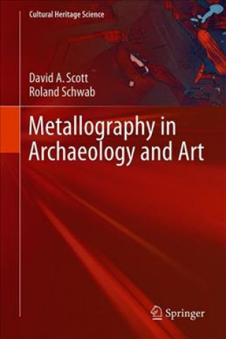 Kniha Metallography in Archaeology and Art David Scott