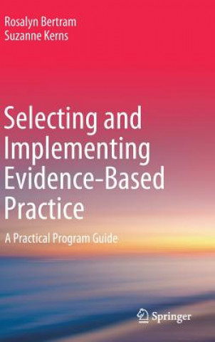 Knjiga Selecting and Implementing Evidence-Based Practice Rosalyn Bertram