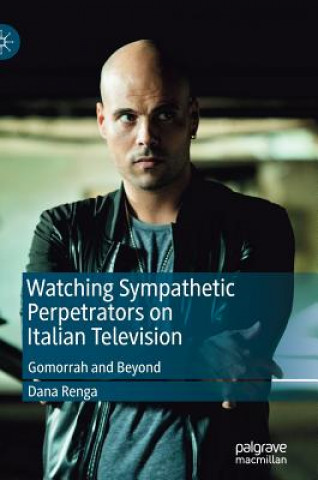 Kniha Watching Sympathetic Perpetrators on Italian Television Dana Renga