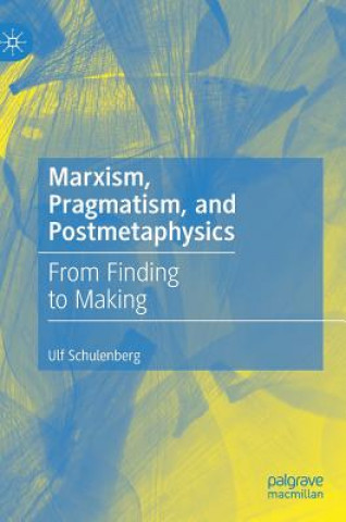 Kniha Marxism, Pragmatism, and Postmetaphysics Ulf Schulenberg