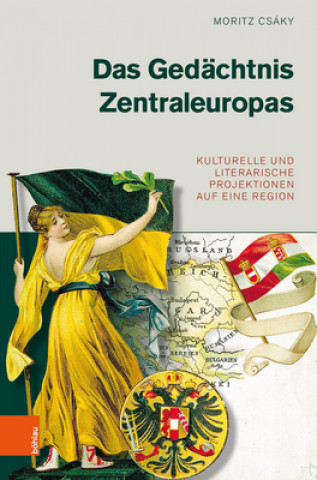 Carte Das Gedachtnis Zentraleuropas Moritz Csáky
