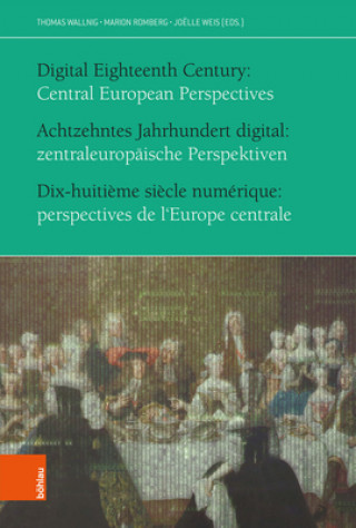 Kniha Achtzehntes Jahrhundert digital: zentraleuropäische Perspektiven Thomas Wallnig