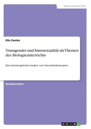Kniha Transgender und Intersexualität als Themen des Biologieunterrichts Ella Zemke