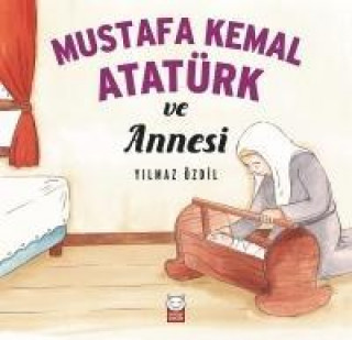 Книга Mustafa Kemal Atatürk ve Annesi Yilmaz Özdil