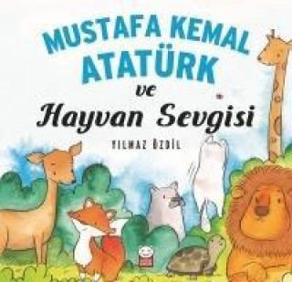 Kniha Mustafa Kemal Atatürk ve Hayvan Sevgisi Yilmaz Özdil