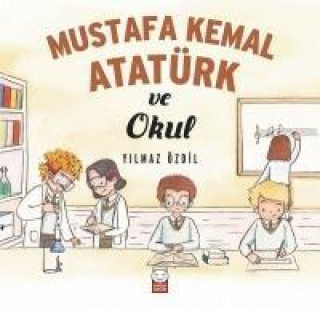 Carte Mustafa Kemal Atatürk ve Okul Yilmaz Özdil