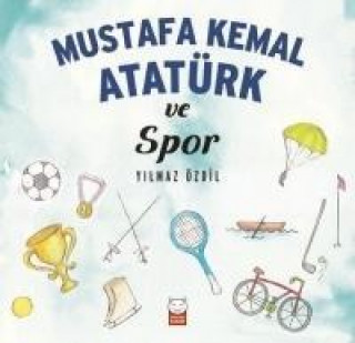 Kniha Mustafa Kemal Atatürk ve Spor Yilmaz Özdil