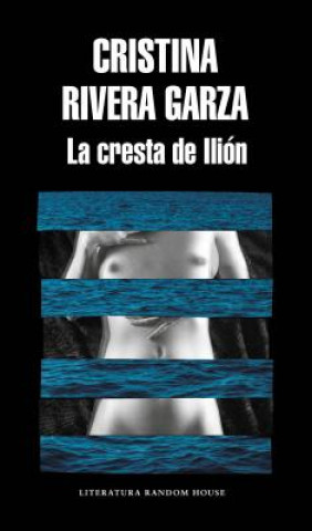 Book La Cresta de Ilión / The Iliac Crest Cristina Rivera Garza