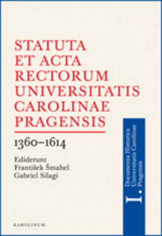 Книга Statuta et Acta rectorum Universitatis Carolinae Pragensis František Šmahel