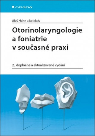 Knjiga Otorinolaryngologie a foniatrie v současnosti Aleš Hahn