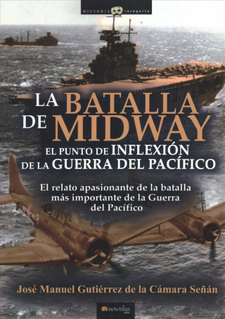 Kniha La Batalla de Midway. El Punto de Inflexión de la Guerra del Pacífico. Jose Manue Gutierrez De La Camara Senan