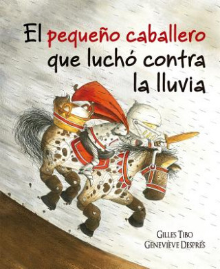 Kniha Pequeno Caballero Que Lucho Contra La Lluvia, El Gilles Tibo