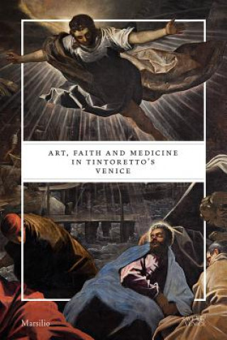 Kniha Art, Faith and Medicine in Tintoretto's Venice Cynthia Klestinec