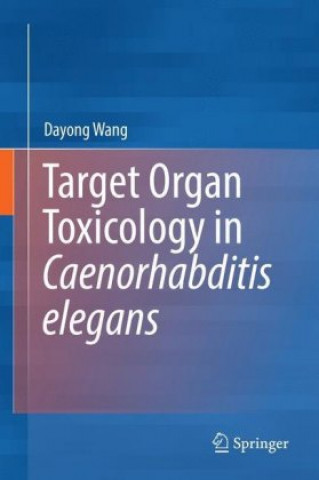 Kniha Target Organ Toxicology in Caenorhabditis elegans Dayong Wang