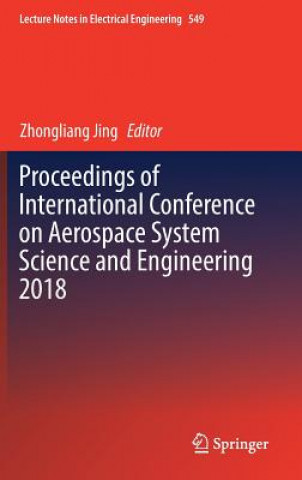 Kniha Proceedings of International Conference on Aerospace System Science and Engineering 2018 Zhongliang Jing