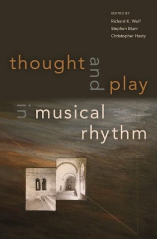 Könyv Thought and Play in Musical Rhythm Richard Wolf