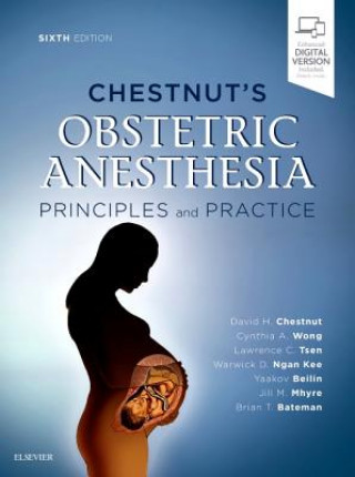 Könyv Chestnut's Obstetric Anesthesia: Principles and Practice David H. Chestnut