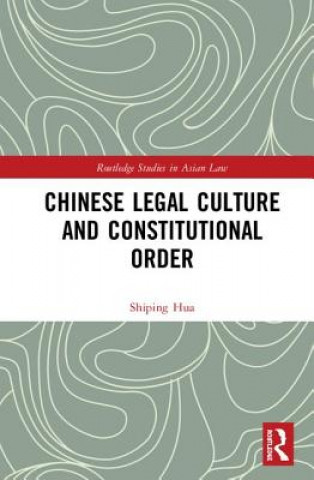 Könyv Chinese Legal Culture and Constitutional Order Hua