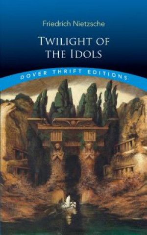 Kniha Twilight of the Idols Friedrich Wilhelm Nietzsche